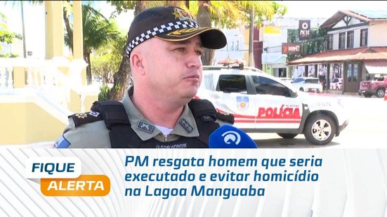 PM resgata homem que seria executado e evitar homicídio na Lagoa Manguaba