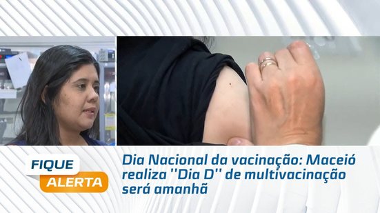 Dia Nacional da vacinação: Maceió realiza ''Dia D'' de multivacinação será amanhã