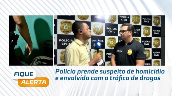 Polícia prende suspeito de homicídio e envolvido com o tráfico de drogas