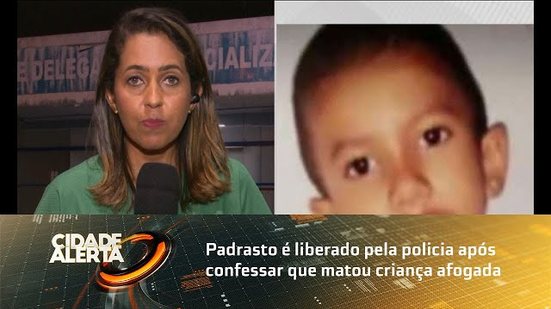 Padrasto é liberado pela policia após confessar que matou criança afogada