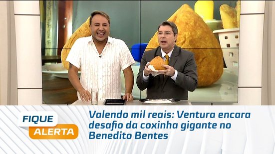 Valendo mil reais: Ventura encara desafio da coxinha gigante no Benedito Bentes