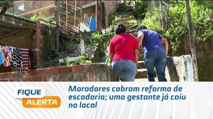 Moradores cobram reforma de escadaria; uma gestante já caiu no local