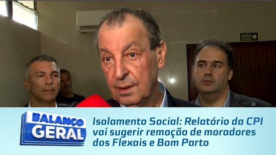 Isolamento Social: Relatório da CPI vai sugerir remoção de moradores dos Flexais e Bom Parto