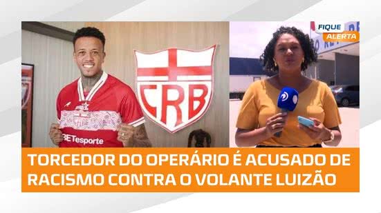 🚨 CRB denuncia torcedor do Operário por racismo contra o volante Luizão