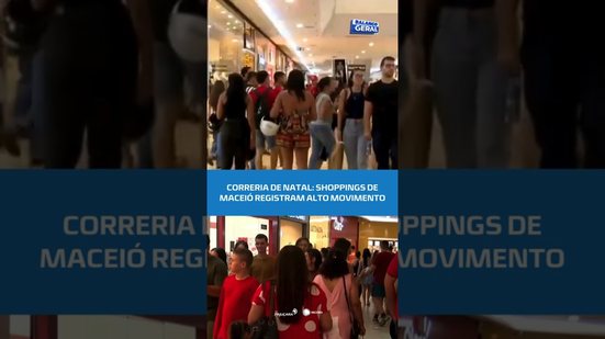 Última chamada: movimento dispara nos shoppings de Maceió perto do Natal #BalançoGeralAL