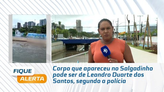 Corpo que apareceu no Salgadinho pode ser de Leandro Duarte dos Santos, segundo a polícia