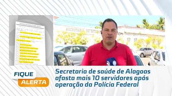 Secretaria de saúde de Alagoas afasta mais 10 servidores após operação da Polícia Federal