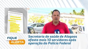 Secretaria de saúde de Alagoas afasta mais 10 servidores após operação da Polícia Federal