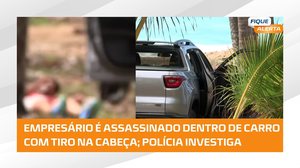 Polícia investiga assassinato de empresário na praia de Riacho Doce