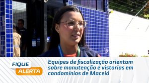 Equipes de fiscalização orientam sobre manutenção e vistorias em condomínios de Maceió