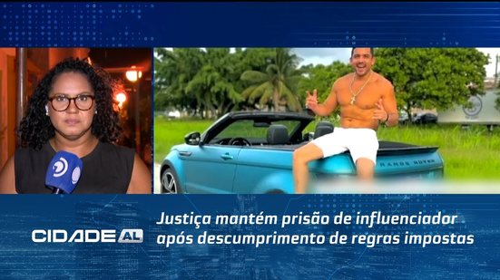 Justiça mantém prisão de influenciador após descumprimento de regras impostas