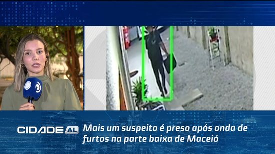 Mais um suspeito é preso após onda de furtos na parte baixa de Maceió