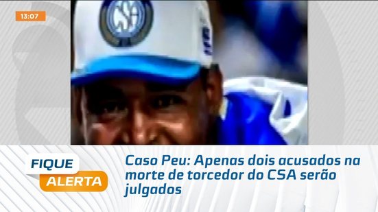 Caso Peu: Apenas dois acusados na morte de torcedor do CSA serão julgados