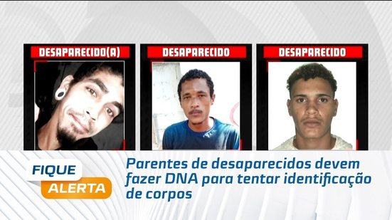 Orientação: Parentes de desaparecidos devem fazer DNA para tentar identificação de corpos