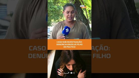 Polícia Civil apura denúncia grave envolvendo familiar de político #FiqueAlerta