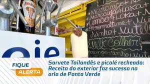 Sorvete Tailandês e picolé recheado: Receita do exterior faz sucesso na orla de Ponta Verde