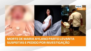 Tragédia no parto: família denuncia negligência na morte de Maria Ayla #FiqueAlerta