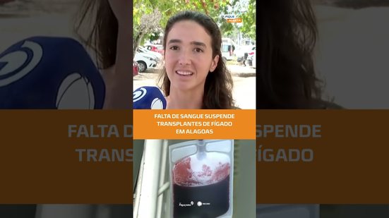 Crise no estoque de sangue afeta transplantes em Alagoas #FiqueAlerta