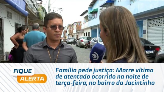 Morre vítima de atentado ocorrido na noite de terça-feira, no bairro do Jacintinho