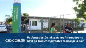 Pacientes estão há semanas internados na UPA do Trapiche; parentes temem pelo pior