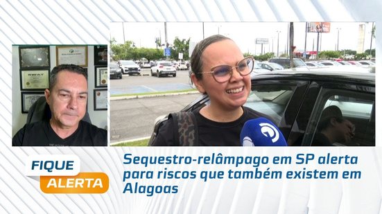 Sequestro-relâmpago em SP alerta para riscos que também existem em Alagoas