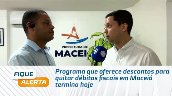 Programa que oferece descontos para quitar débitos fiscais em Maceió termina hoje