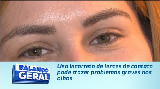 Uso incorreto de lentes de contato pode trazer problemas graves nos olhos