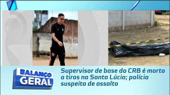 Supervisor de base do CRB é morto a tiros na Santa Lúcia; polícia suspeita de assalto