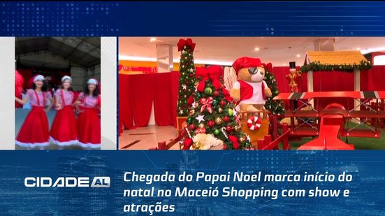 Chegada do Papai Noel marca início do natal no Maceió Shopping com show e atrações