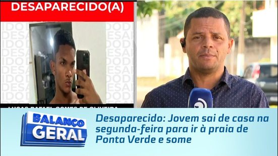 Desaparecido: Jovem sai de casa na segunda-feira para ir à praia de Ponta Verde e some