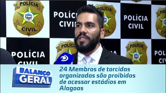 24 Membros de torcidas organizadas são proibidos de acessar estádios em Alagoas