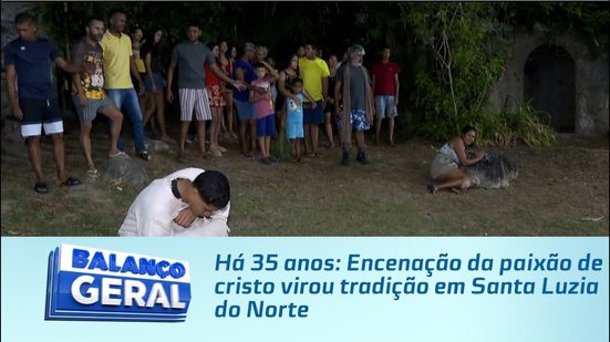 Há 35 anos: Encenação da paixão de cristo virou tradição em Santa Luzia do Norte