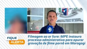 MPE instaura processo administrativo para apurar gravação de filme pornô em Maragogi