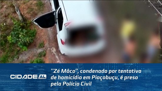 ''Zé Môco'', condenado por tentativa de homicídio em Piaçabuçu, é preso pela Polícia Civil