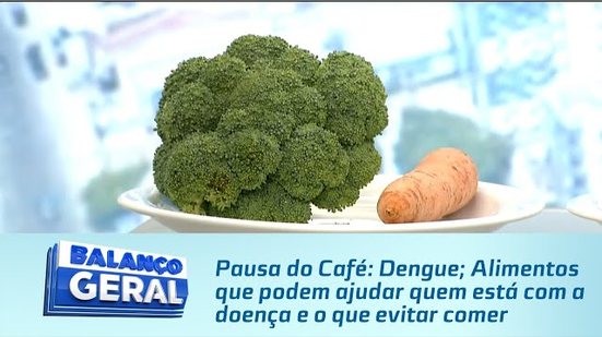 Pausa do Café: Dengue; Alimentos que podem ajudar quem está com a doença e o que evitar comer