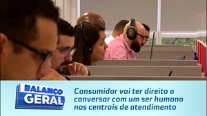 Consumidor vai ter direito a conversar com um ser humano nas centrais de atendimento