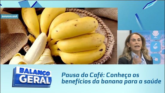 Pausa do Café: Conheça os benefícios da banana para a saúde