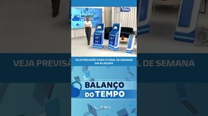 BALANÇO DO TEMPO; confira a previsão pra o final de semana em Alagoas #BalançoGeralAL