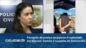 Foragido da justiça sergipana é capturado em Maceió; homem é suspeito de feminicídio