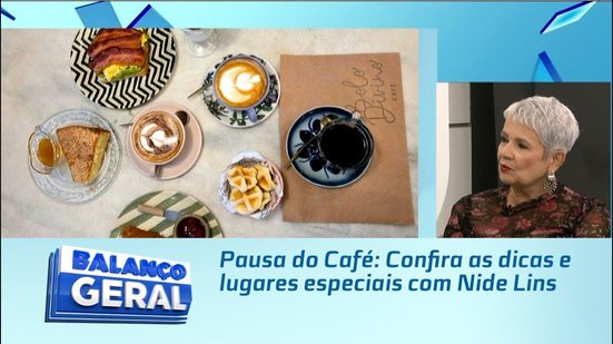 Pausa do Café: Confira as dicas e lugares especiais com Nide Lins