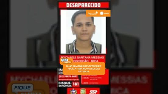 ⚠️ Caso Mica: jovem segue desaparecida e polícia realiza novas diligências | #FiqueAlerta