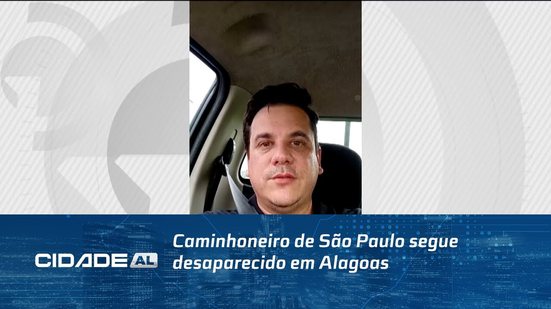 Caminhoneiro de São Paulo segue desaparecido em Alagoas