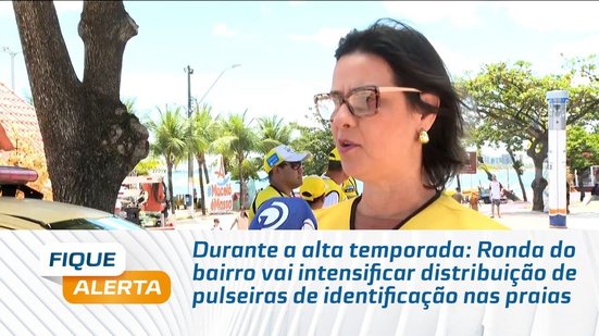 Ronda do bairro vai intensificar distribuição de pulseiras de identificação nas praias