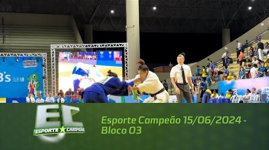 Esporte Campeão 15/06/2024 - Bloco 03