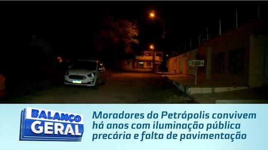 Moradores do Petrópolis convivem há anos com iluminação pública precária e falta de pavimentação