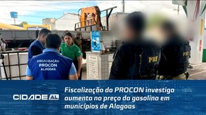 Fiscalização do PROCON investiga aumento no preço da gasolina em municípios de Alagoas
