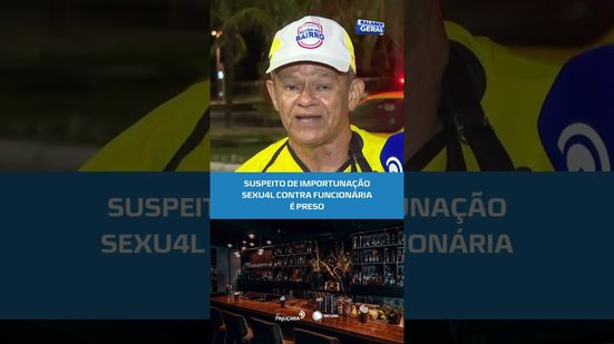 Suspeito de importunação sexual contra funcionária é preso #BalançoGeralAL