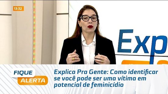 Explica Pra Gente: Como identificar se você pode ser uma vítima em potencial de feminicídio