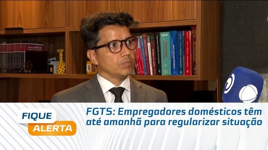 FGTS: Empregadores domésticos têm até amanhã para regularizar situação