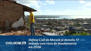 Defesa Civil de Maceió já demoliu 17 imóveis com risco de desabamento em 2026
